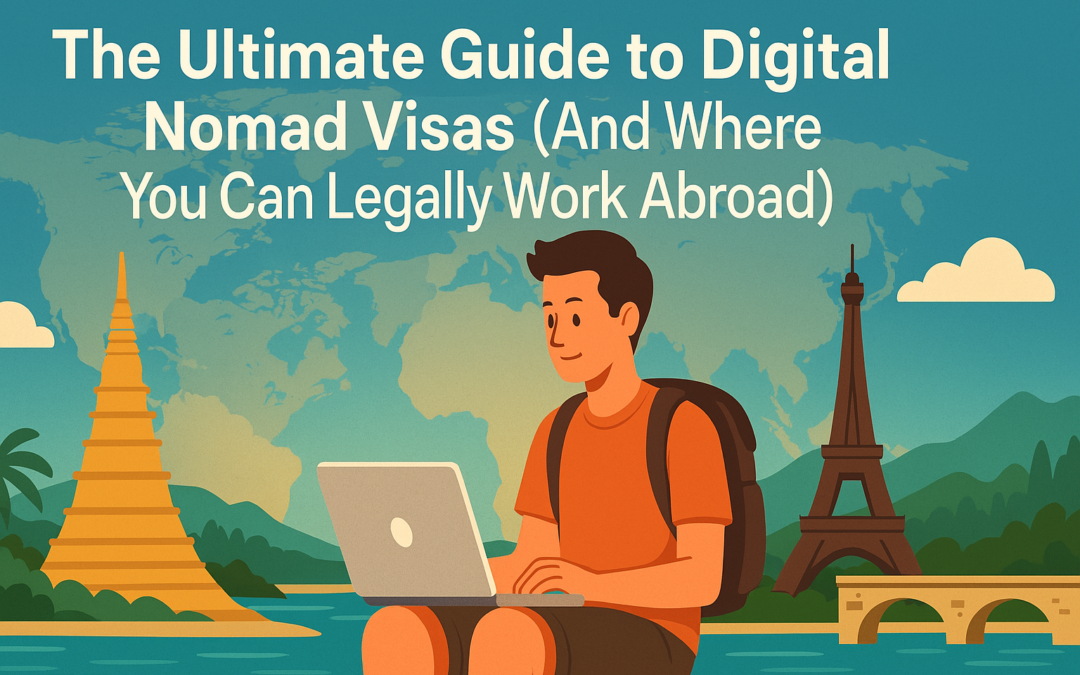 The Ultimate Guide to Digital Nomad Visas (And Where You Can Legally Work Abroad)